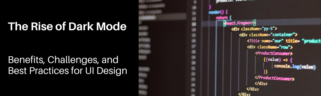 The Rise of Dark Mode: Benefits, Challenges, and Best Practices for UI Design