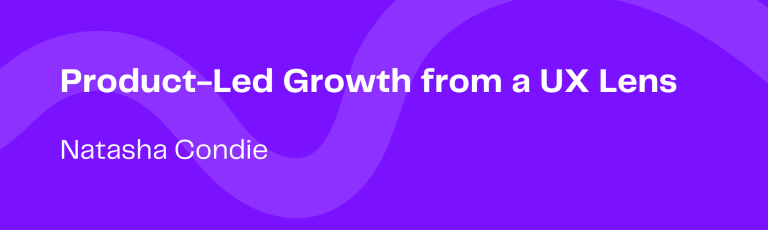 Product-Led Growth from a UX Lens